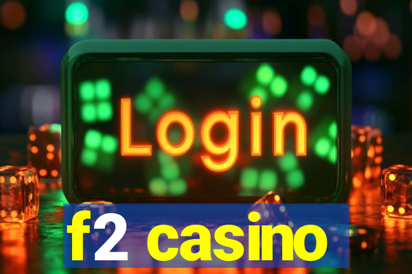 f2 casino