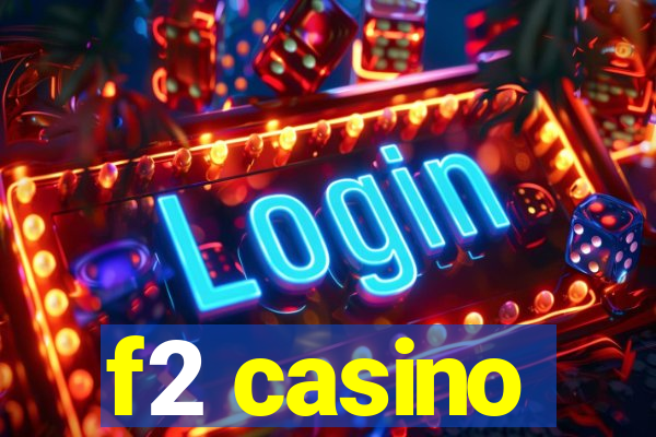 f2 casino