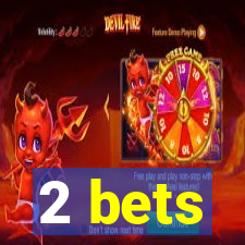 2 bets