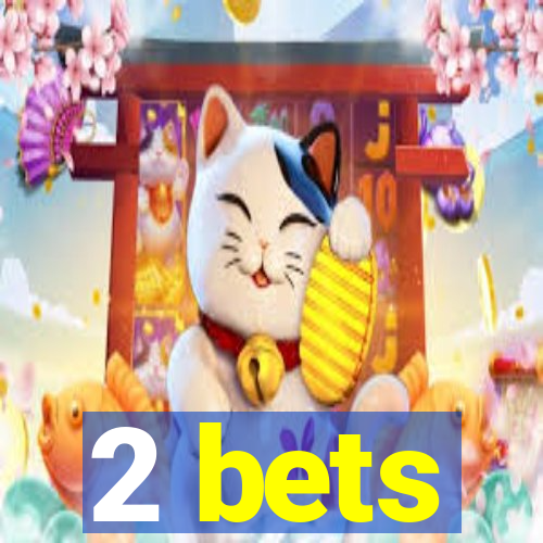 2 bets