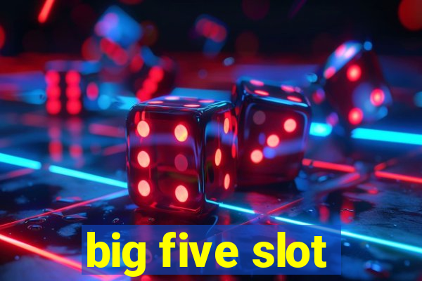 big five slot