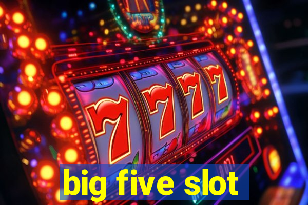 big five slot