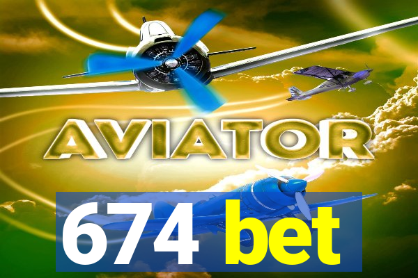 674 bet