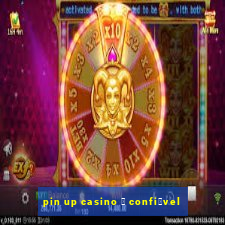 pin up casino 茅 confi谩vel