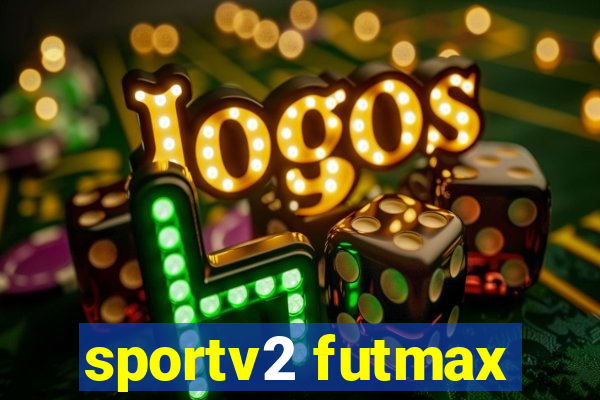 sportv2 futmax