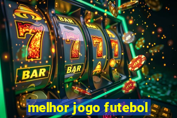 melhor jogo futebol