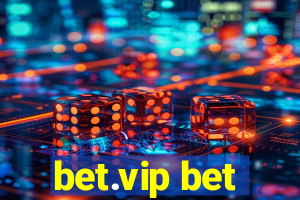 bet.vip bet