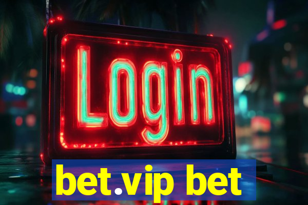 bet.vip bet