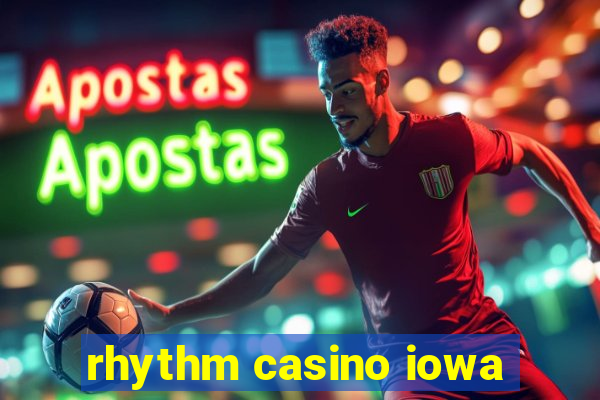 rhythm casino iowa