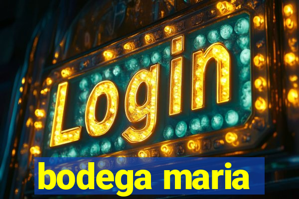 bodega maria