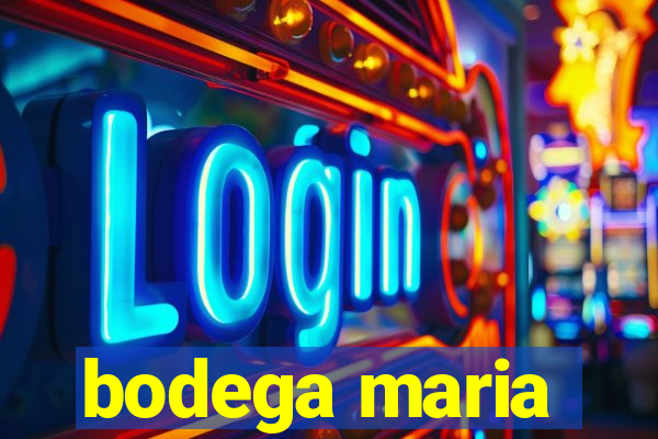 bodega maria