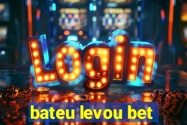 bateu levou bet