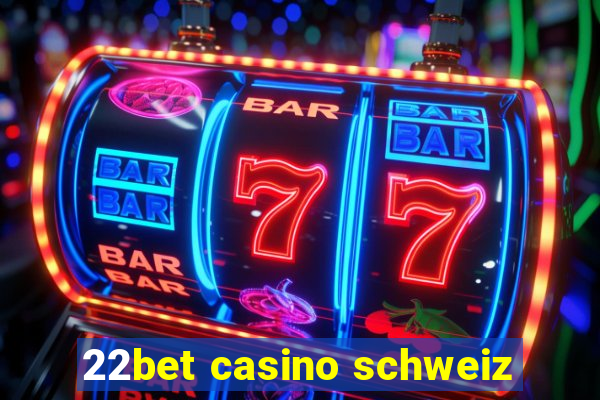 22bet casino schweiz