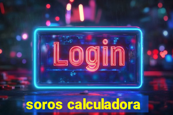 soros calculadora