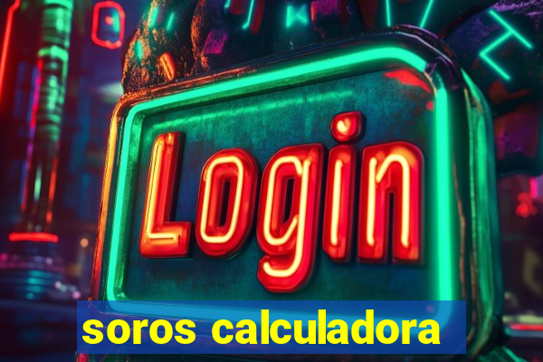 soros calculadora