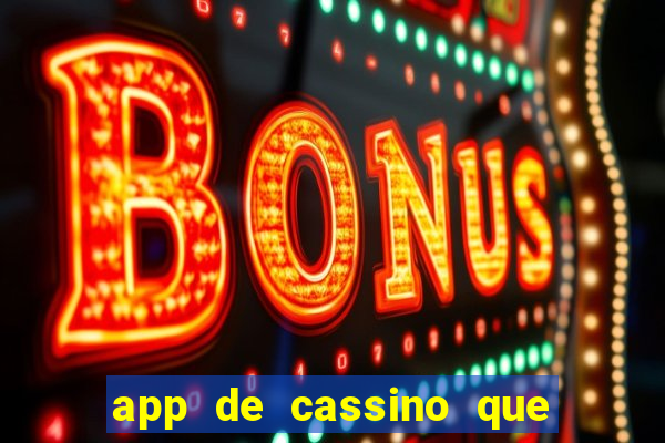 app de cassino que ganha dinheiro real