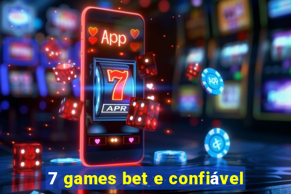 7 games bet e confiável