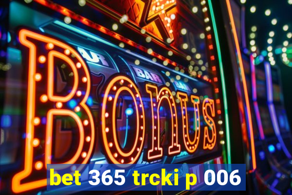 bet 365 trcki p 006