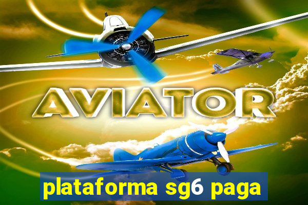 plataforma sg6 paga