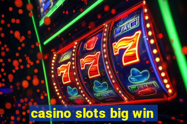 casino slots big win