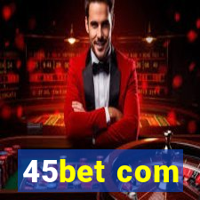 45bet com