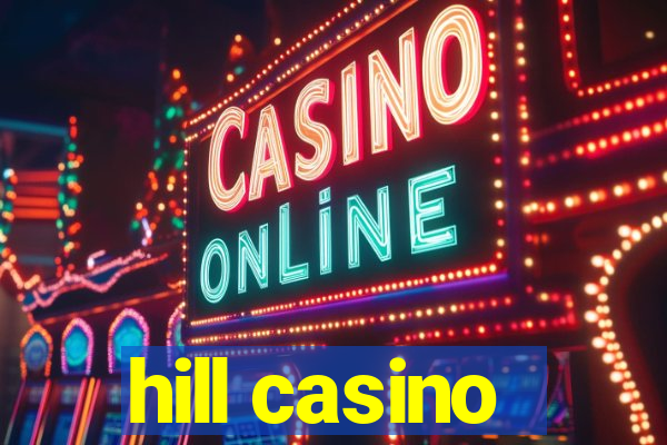 hill casino