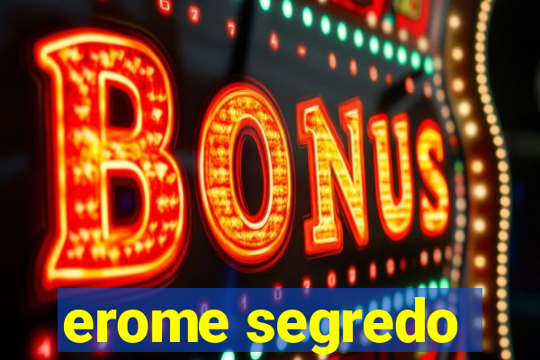 erome segredo