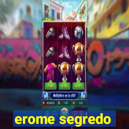 erome segredo