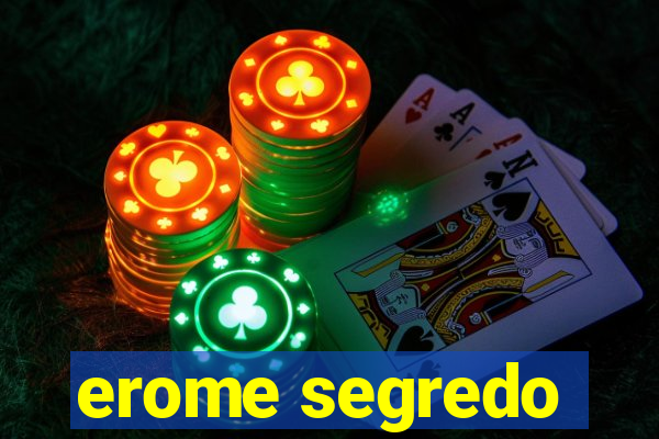 erome segredo