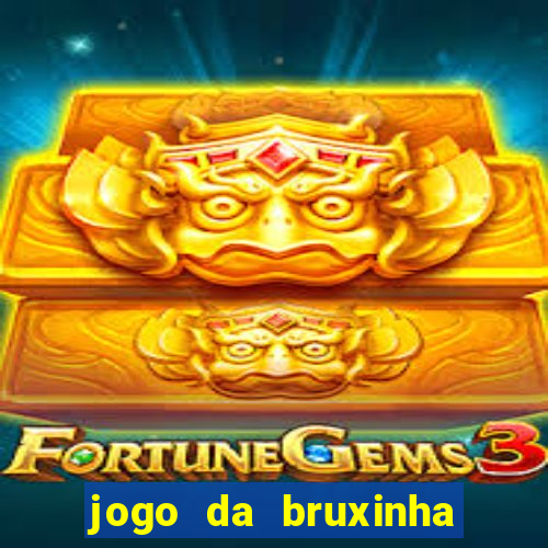 jogo da bruxinha que ganha dinheiro