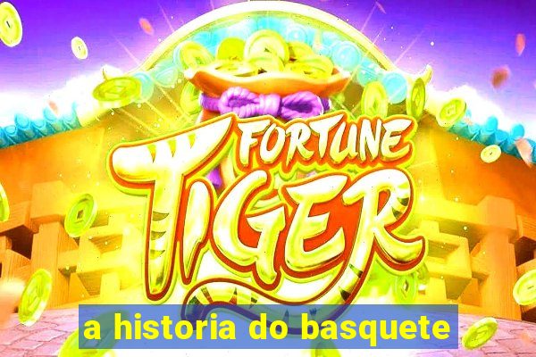 a historia do basquete