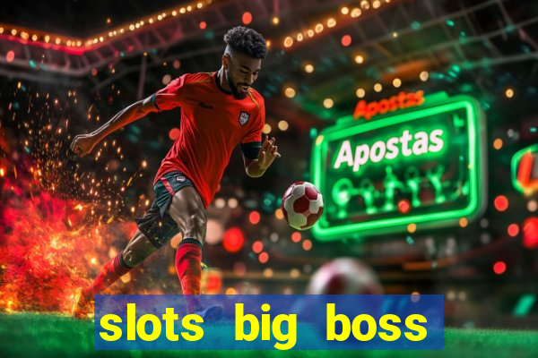 slots big boss paga mesmo