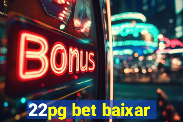 22pg bet baixar