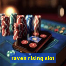 raven rising slot