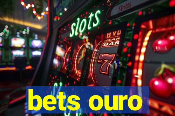 bets ouro