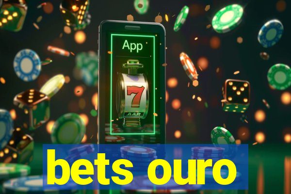 bets ouro