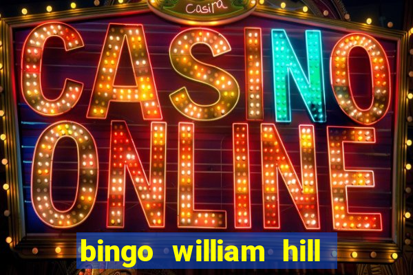 bingo william hill mini lobby