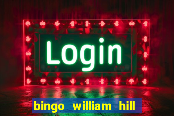 bingo william hill mini lobby