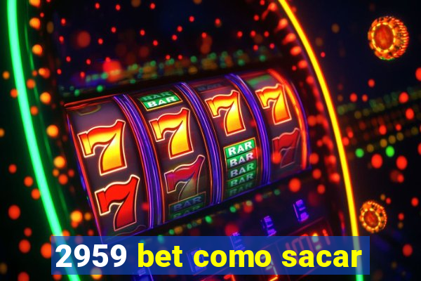 2959 bet como sacar