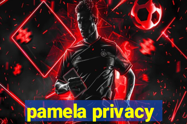 pamela privacy