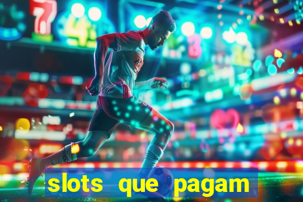 slots que pagam dinheiro de verdade