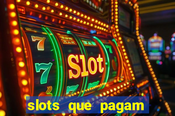 slots que pagam dinheiro de verdade