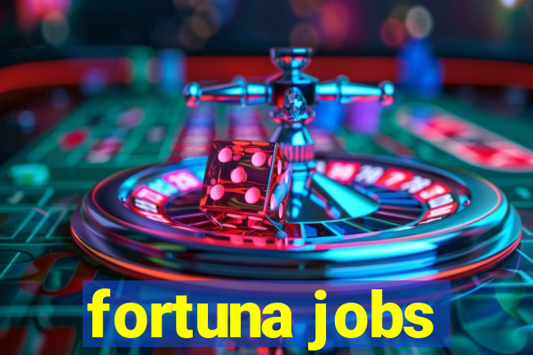 fortuna jobs