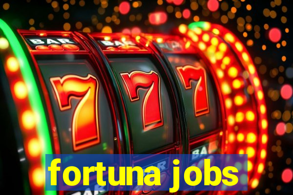 fortuna jobs