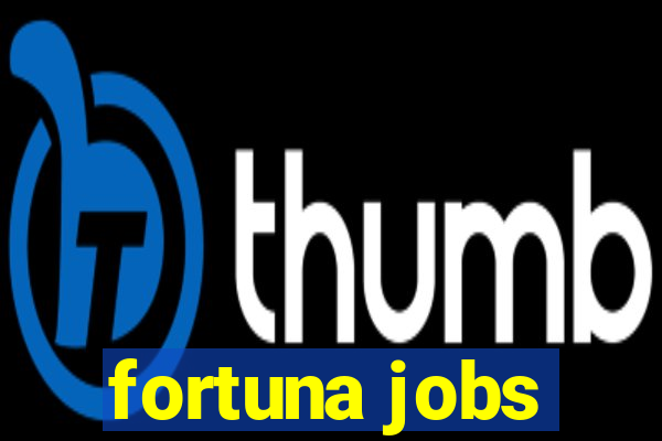 fortuna jobs