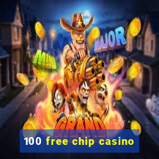 100 free chip casino