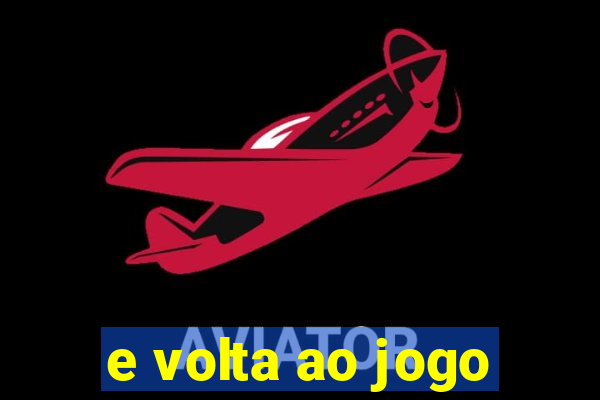 e volta ao jogo