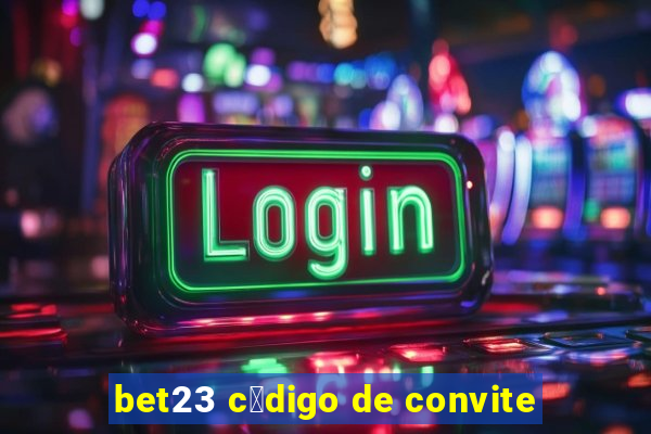 bet23 c贸digo de convite