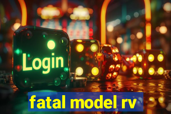 fatal model rv