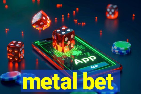 metal bet